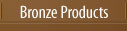 Bronze Products